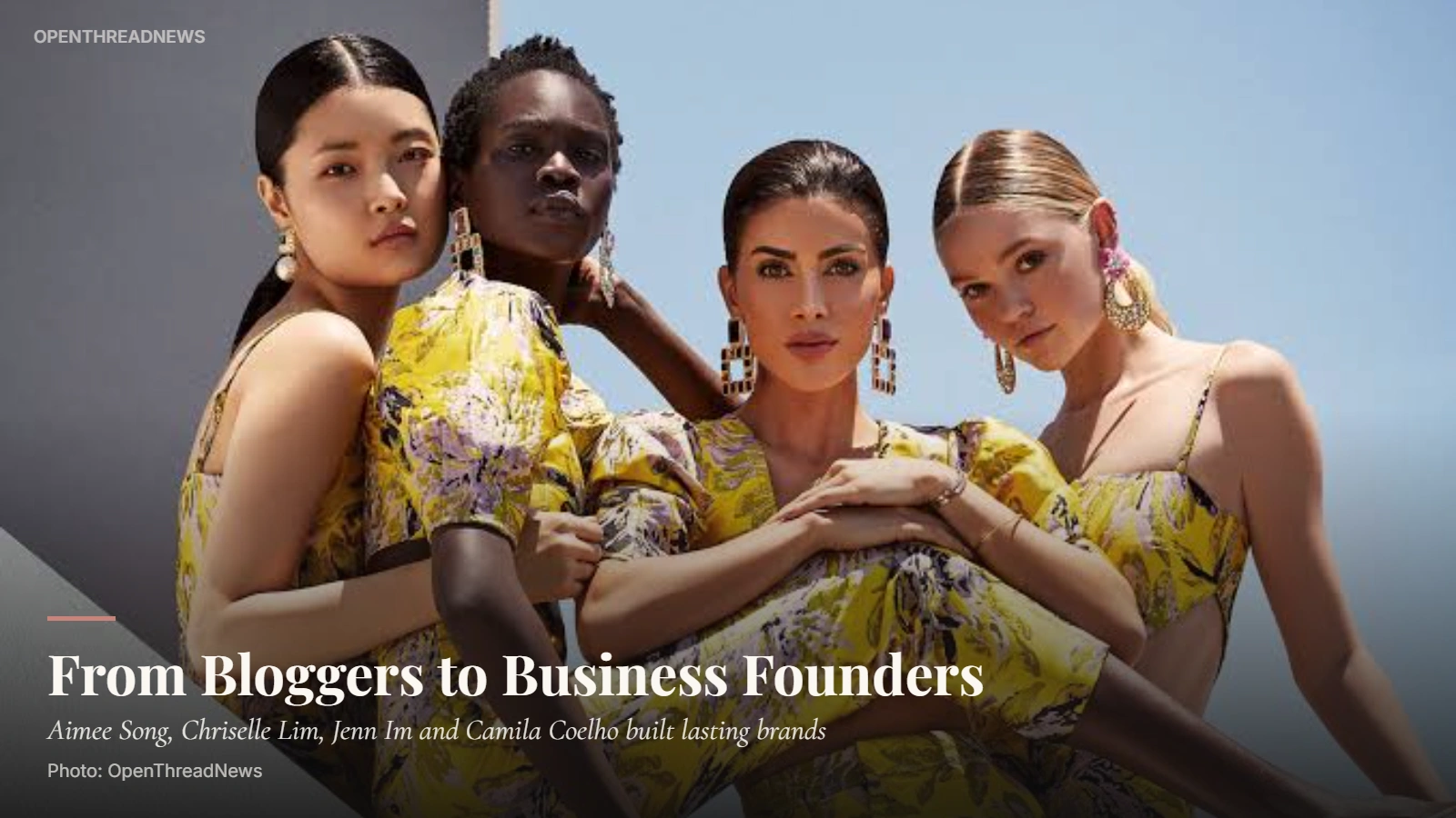 Aimee Song, Chriselle Lim, Jenn Im and Camila Coelho built businesses from fashion and beauty careers