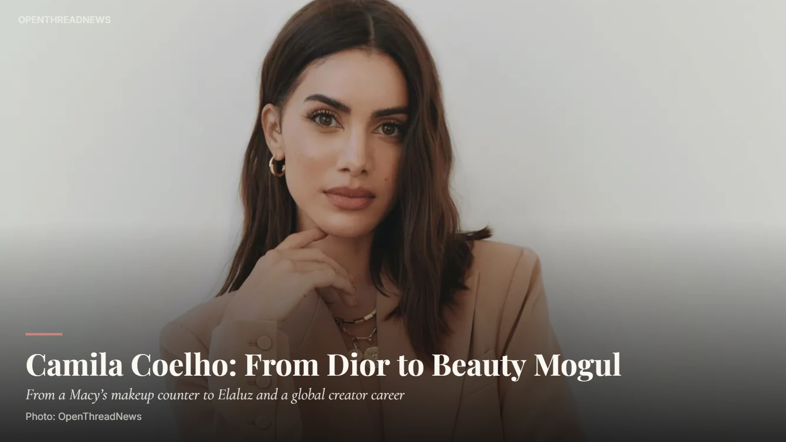 Camila Coelho, founder of Elaluz, built a beauty business after working at a Dior counter