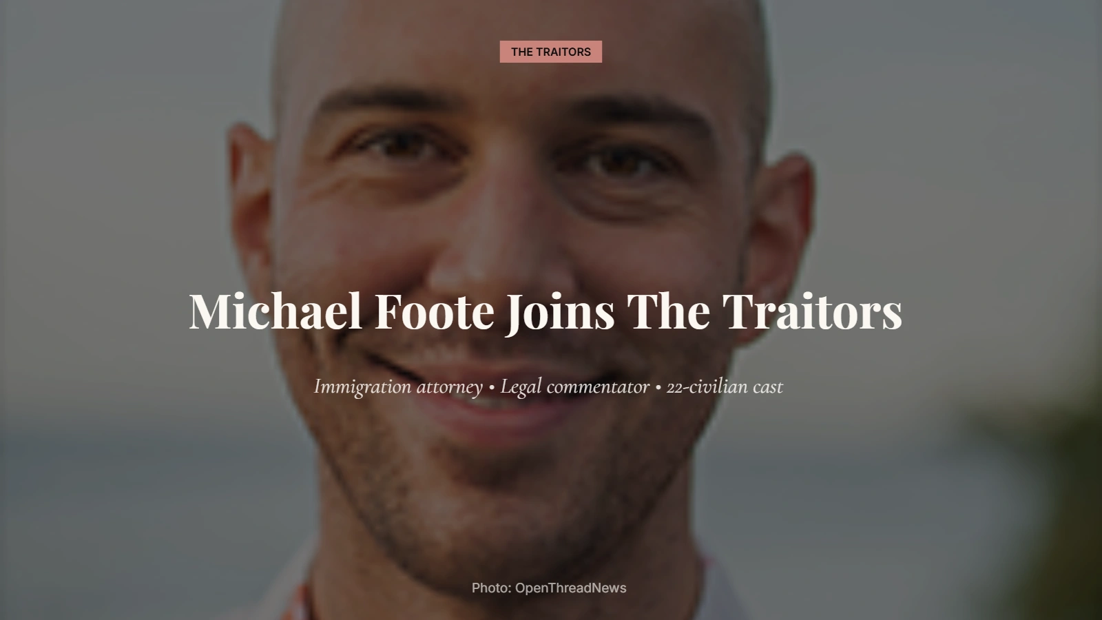 Michael Foote, immigration attorney and contestant on The Traitors: New Blood