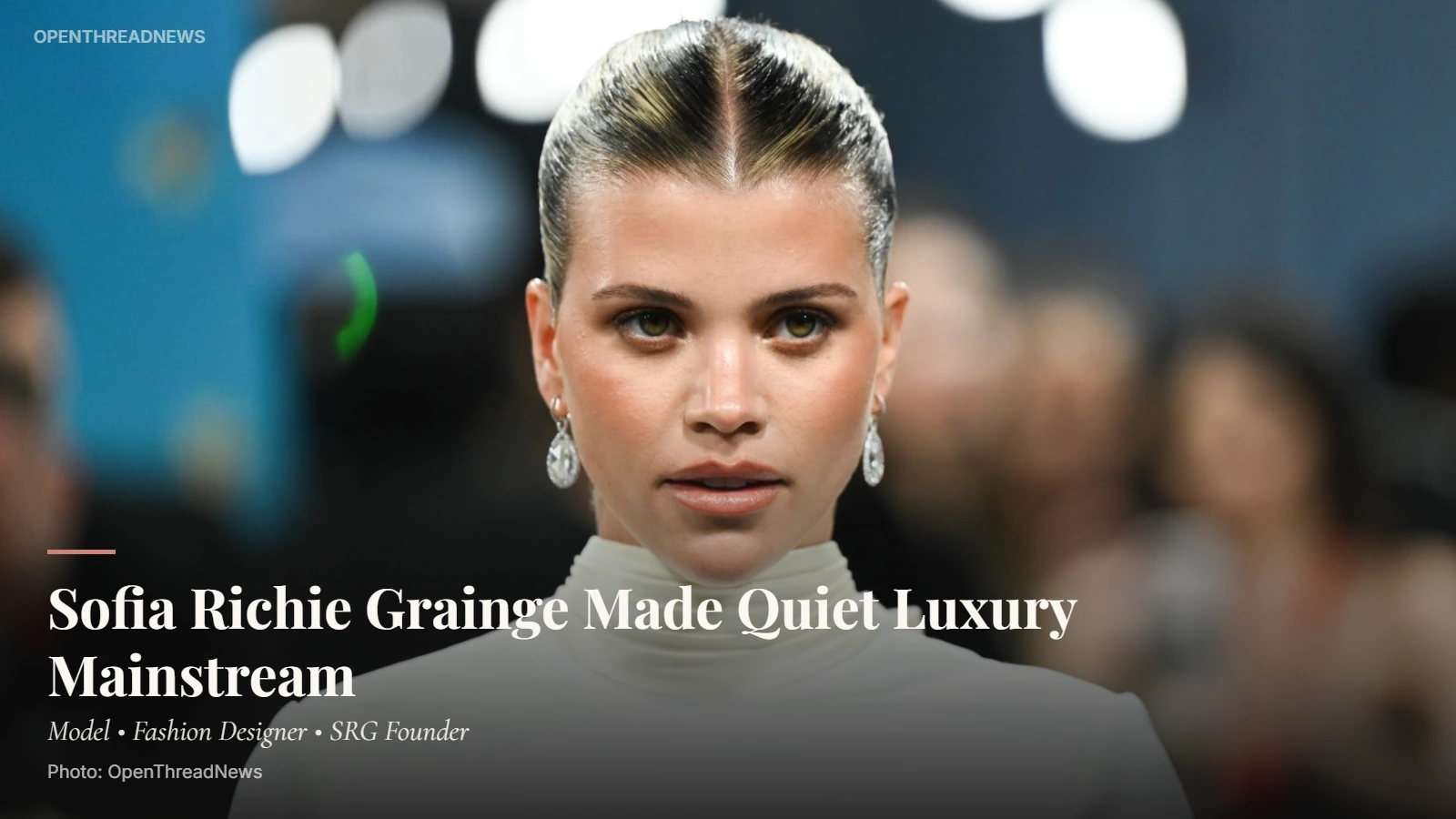 Sofia Richie Grainge, model and fashion designer associated with the quiet luxury trend