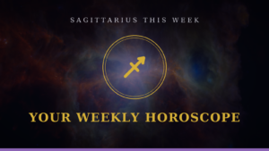Sagittarius Weekly Horoscope: Your 7-Day Outlook